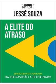 A Elite do Atraso - da Escravidão a Bolsonaro