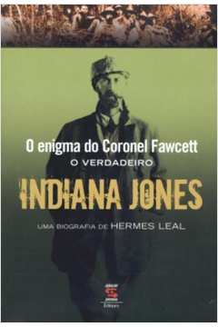 O Enigma do Coronel Fawcett: o Verdadeiro Indiana Jones