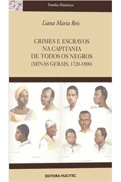 Crimes e Escravos na Capitania de Todos os Negros (Minas Gerais, 172