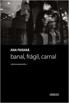 Banal, Frágil, Carnal : poesia e prosa poética