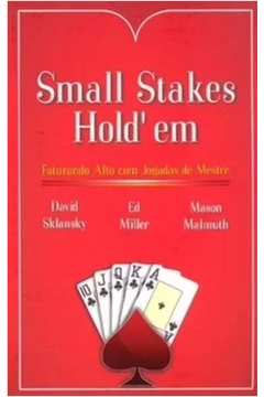 Small Stakes Holdem: Faturando Alto Com Jogadas de Mestre