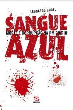 Sangue Azul: Morte e corrupção na PM do Rio.