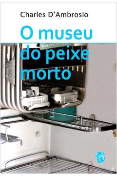 MUSEU DO PEIXE MORTO, O