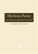 Merleau-Ponty : Na Trama Da Experiência Sensível