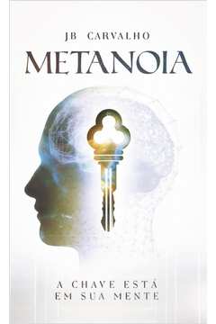 Metanoia a chave esta em sua mente