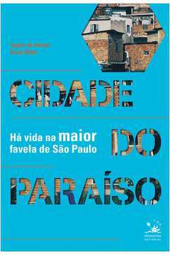 Cidade do paraíso : Há vida na maior favela de São Paulo