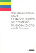 POLITICA INTERNACIONAL E HEGEMONIA - BRASIL E ESTADOS UNIDOS NO CONTEXTO DA GLOBALIZAÇAO