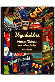 Vegetables: Vintage Pictures and Advertising