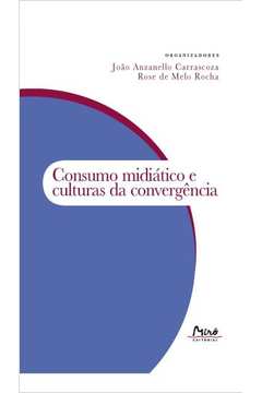 Consumo Midiático e Culturas de Convergência