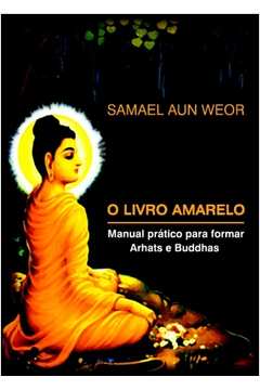 O Livro Amarelo : Manual Prático Para Formar Arhats E Buddhas