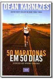 50 Maratonas Em 50 Dias Segredos Que Aprendi Correndo