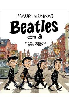 Beatles com A - O Nascimento De Uma Banda