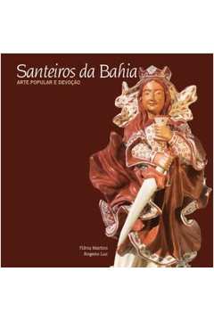 Santeiros da Bahia: Arte Popular e Devoção