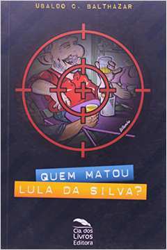 Quem Matou Lula da Silva?