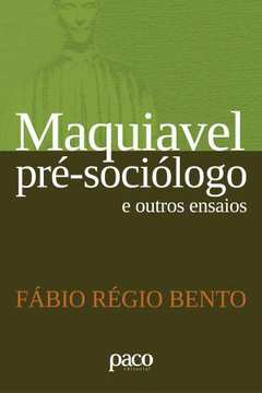 Maquiavel pré-sociólogo e outros ensaios