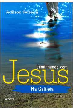 Caminhando Com Jesus na Galileia