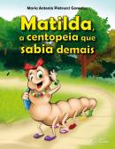 Livro Matilda A Centopeia Que Sabia Demais Maria Antonia Pietrucci Gonzalez Estante Virtual