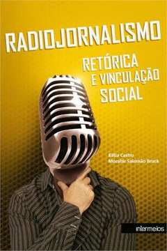 Radiojornalismo : Retórica E Vinculação Social