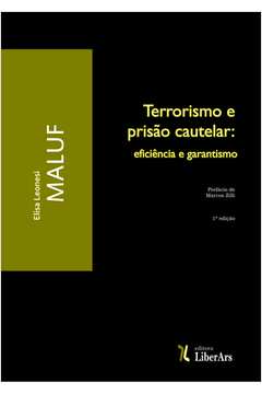 Terrorismo e Prisão Cautelar : Eficiência e Garantismo