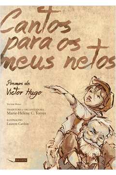 Cantos Para Os Meus Netos: Poemas De Victor Hugo
