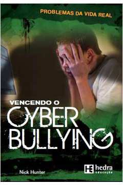 Vencendo o Cyber Bullying - Coleção Problemas da Vida Real