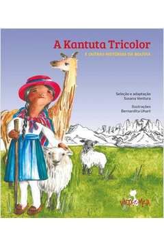 A Kantuta Tricolor : E Outras Histórias Da Bolivia