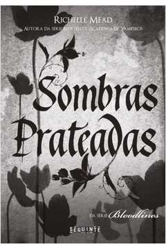 Sombras Prateadas - Vol.5 - Serie Bloodlines