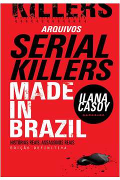 Arquivos Serial Killers: Made in Brasil Historias Reais, Assassinos...