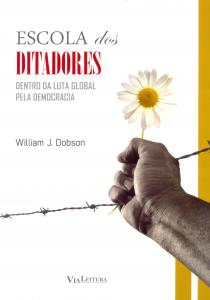 Escola Dos Ditadores : Dentro Da Luta Global Pela Democracia