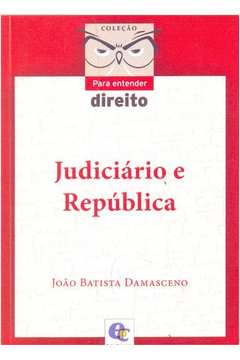 Judiciário e República - Coleção Para Entender Direito