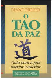 O Tao da Paz - Guia para a Paz Interior e Exterior