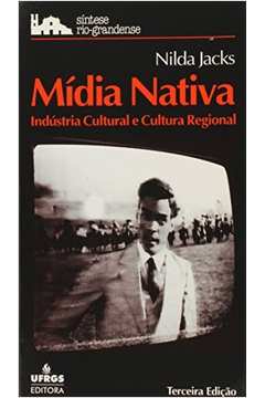 Mídia Nativa - Indústria Cultural e Cultura Regional