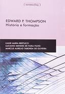 Edward P. Thompson: Historia E Formacao