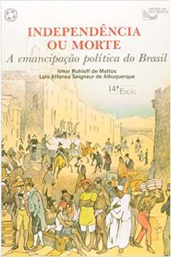 Independência Ou Morte: a Emancipação Política do Brasil
