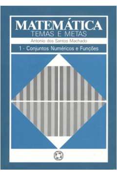 Livro: Matemática Temas E Metas - 1 Conjuntos Numéricos E Funções ...