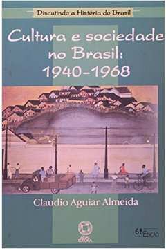 Cultura e Sociedade no Brasil 1940-1968