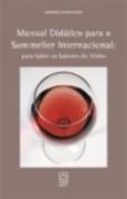 Manual Didatico para o Sommelier Internacional: para Saber os Sabores do Vinho