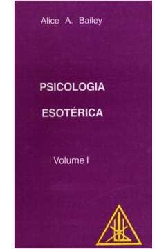 Psicologia Esotérica Volume 1