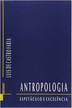 Antropologia - Espetáculo e Excelência