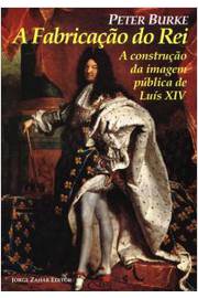 A Fabricação do Rei a Construção da Imagem Pública de Luís XVI