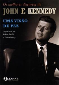 Uma Visão de Paz: os Melhores Discursos de John F. Kennedy
