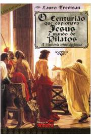 O Centurião Que Espionava Jesus a Mando de Pilatos a Historia Viva....