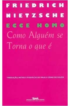 Ecce Homo - Como Alguém Se Torna o Que é