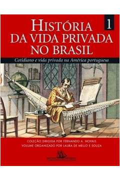 História da Vida Privada no Brasil (volume 1)
