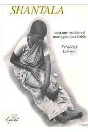 Shantala uma Arte Tradicional Massagem para Bebês