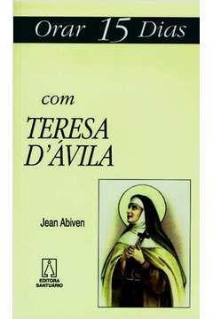 Orar 15 Dias Com Teresa D'Ávila