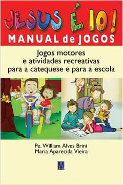 Jesus É 10! Manual de Jogos (jogos Motores e Atividades Recreativas para a  Catequese e para a Escola) Autor: Pe. William Alves Brini e Maria Aparecida