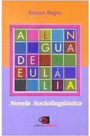 A Língua de Eulália: Novela Sociolingüística