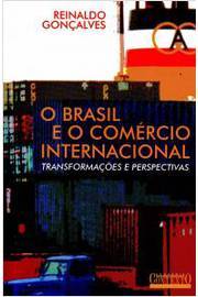 O Brasil e o Comercio Internacional / Transformações e Perspectivas