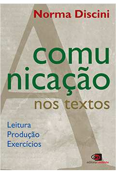 A Comunicação Nos Textos : Leitura, Produção, Exercícios
